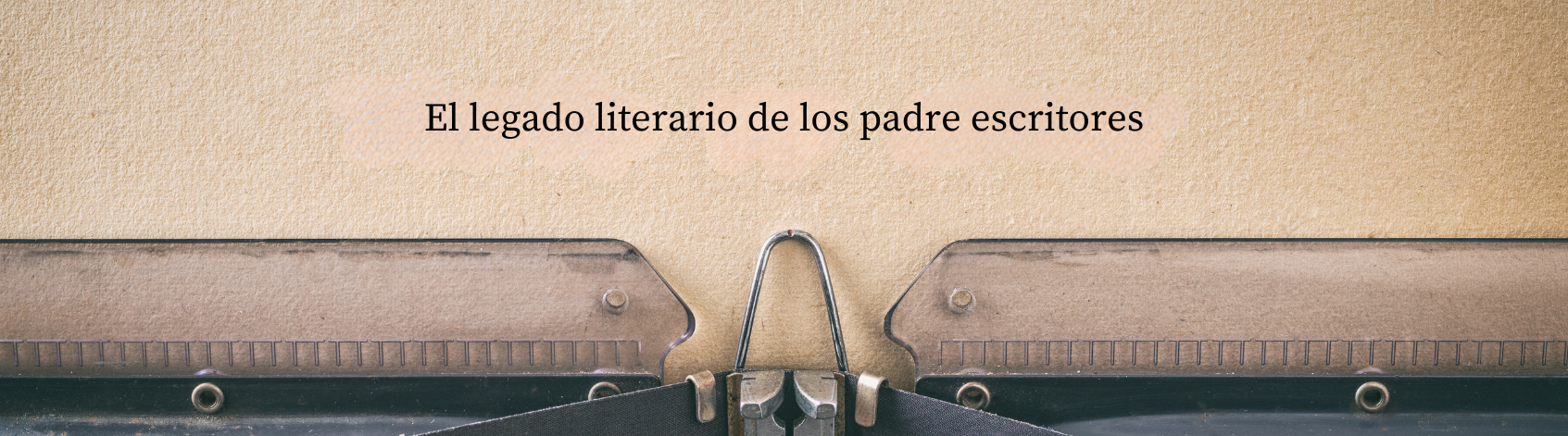 el-legado-literario-de-los-padres-escritores