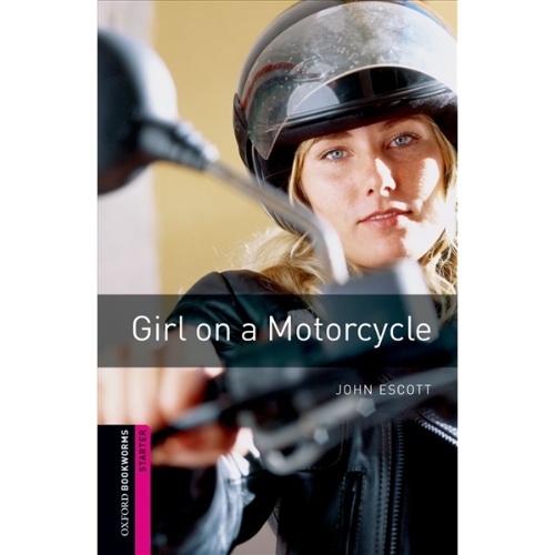 OXFORD BOOKWORMS LIBRARY: STARTER LEVEL:. GIRL ON A MOTORCYCLE