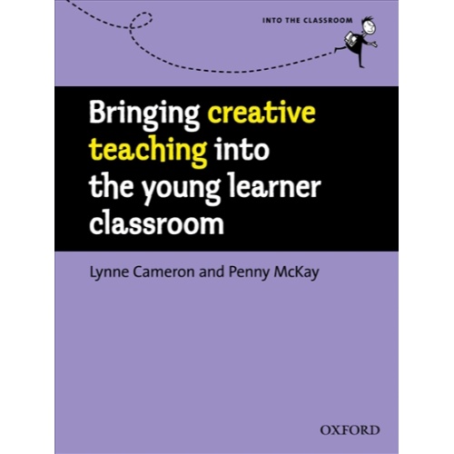 BRINGING CREATIVE TEACHING INTO THE YOUNG LEARNER CLASSROOM