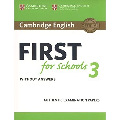 CAMBRIDGE ENGLISH FIRST FOR SCHOOLS 3 STUDENT'S BOOK WITHOUT ANSWERS