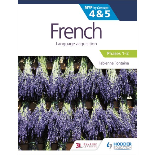 FRENCH FOR THE IB MYP 4 5 (PHASES 1-2): BY CONCEPT