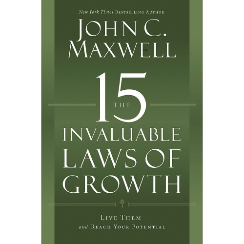 THE 15 INVALUABLE LAWS OF GROWTH