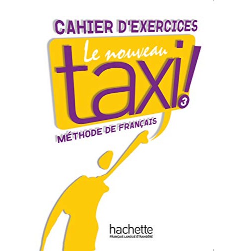 LE NOUVEAU TAXI ! 3 : CAHIER D'EXERCICES