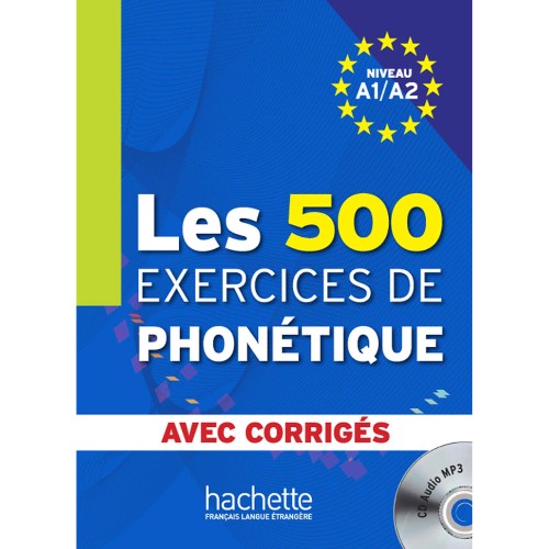 LES 500 EXERCICES DE PHONÉTIQUE A1/A2 : LIVRE + CORRIGÉS INTÉGRÉS + CD AUDIO MP3