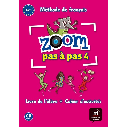 ZOOM PAS À PAS 4  A2.1 LIVRE DE L'ÉLÈVE CAHIER D'ACTIVITÉS  CD