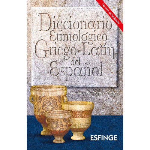 DICCIONARIO ETIMOLÓGICO GRIEGO-LATÍN DEL ESPAÑOL